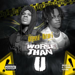 Worse Than U (feat. Watson-G) [Explicit]