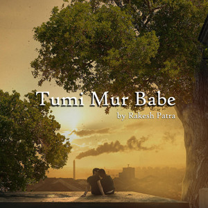 Tumi Mur Babe (Explicit)