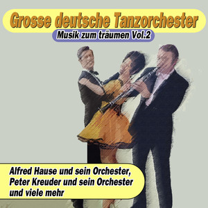 Grosse deutsche Tanzorchester - Musik zum träumen, Vol. 2