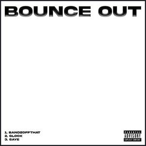 Bounce Out (feat. Glock & Saye) (Explicit)