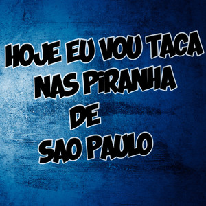 Hoje vou Taca nas Piranha de Sao Paulo (Explicit)