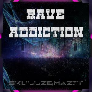 Rave Addiction