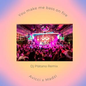 You make me bass on fire (Remix)