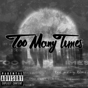 Too Many Times (Explicit)