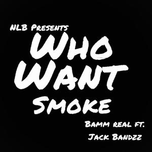 Who Want Smoke (feat. Jack Bandzz) [Explicit]