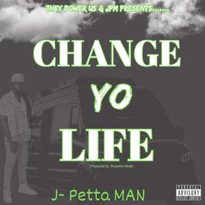 Change Yo Life (Explicit)