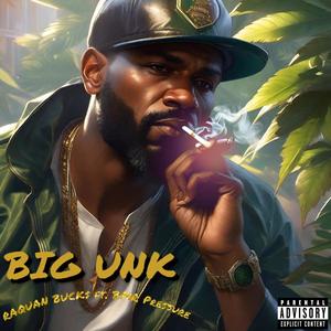 BIG UNK (feat. RAQUAN BUCK$) (Explicit)