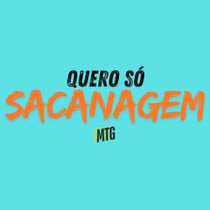 QUERO SÓ SACANAGEM (MTG) [Explicit]