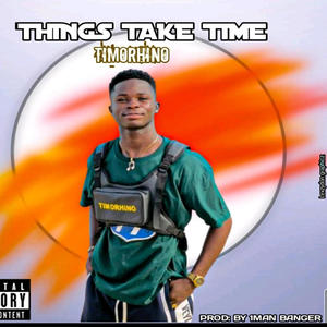 Things take time