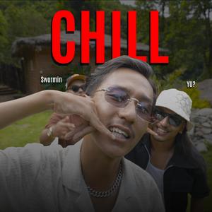 CHILL (feat. YU? & Swornim) (Explicit)