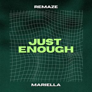 Just Enough (feat. Mariella)