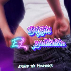 Bajate el pantalon (Explicit)