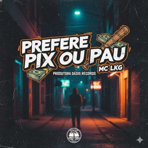 PREFERE PIX OU PAU (Explicit)