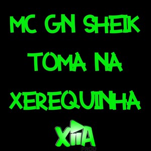 MC Gn Sheik Toma Na Xerequinha (Explicit)