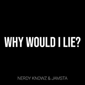 Why Would I Lie? (Explicit)