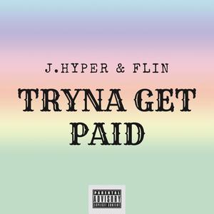 TRYNA GET PAID (feat. FLIN) [Explicit]