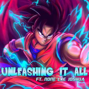 Unleashing It All(feat. None Like Joshua)