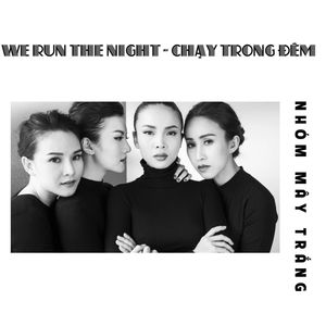 We Run The Night - Chạy Trong Đêm