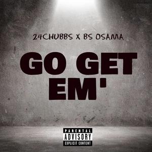 GO GET EM' (feat. 24CHUBBS) [Explicit]