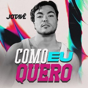 Como Eu Quero: Jotavê