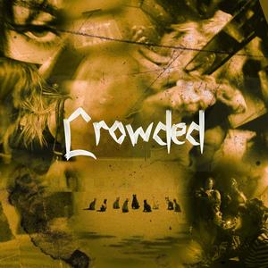 Crowded (feat. Boss Bellz & True Villen) (Explicit)