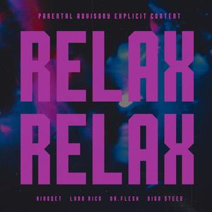 Relax Relax (feat. Lxrdrico, Dr.Flesh & Digo $teez) (Explicit)