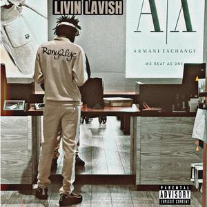 Livin Lavish (Explicit)