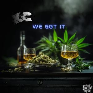 We Got It (Explicit)