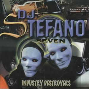 DJ Stefano 7 INDUSTRY Destroyers