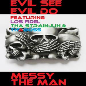 evil see evil do (feat. Los Fidel, Tha Strainjuh & tha boss) [Explicit]