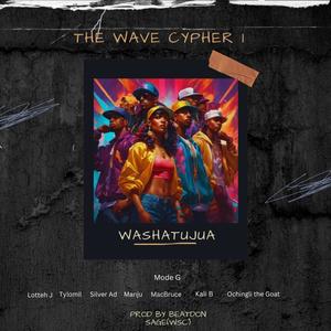 THE WAVE CYPHER FINAL (GENGETONE) (feat. Mode Yule G, MacBruce, Ochingli The Goat, Manju, Lottteh Johns, Silver Addict & Kali B)