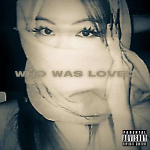 WHO WAS LOVED (Explicit)