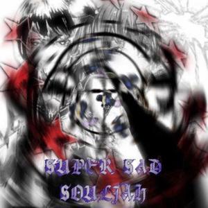 super sad souljah (feat. m1ssingperson & Iceycloud) [Explicit]