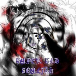 super sad souljah (feat. m1ssingperson & Iceycloud) (Explicit)