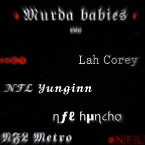 Murda Babies (feat. NFL Yunginn, NFL Huncho, Lah Corey & Never Forget Loyalty LLC) [Explicit]