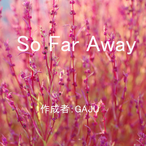 So Far Away