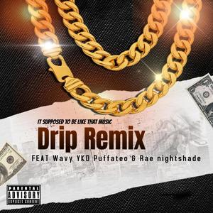 Drip (feat. Puffateo, Wavy YKD & Rae Nightshade) (Remix|Explicit)