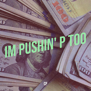 Im Pushin' p Too (Explicit)
