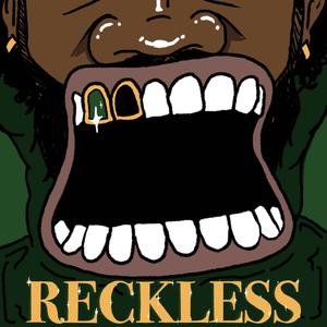 RECKLESS (BETTER) [Explicit]