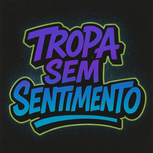 Tropa Sem Sentimento (Explicit)