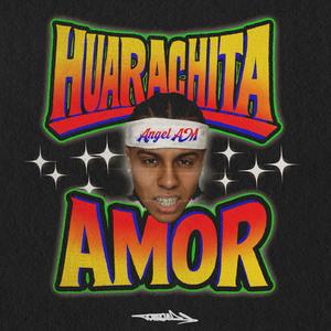 HUARACHITA AMOR (Explicit)