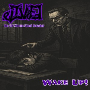 Wake Up (feat. The Xsp-Xtreme Street Preacher)