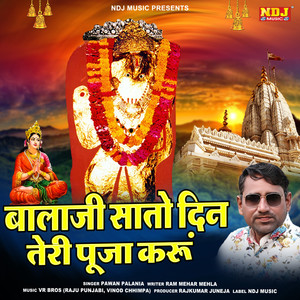 Bala Ji Sato Din Teri Puja Karu