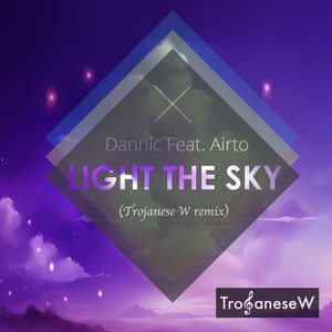 Light the sky (TrojaneseW remix)