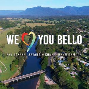 We Love You Bello (feat. ASTARA, Benn DeMole, SunnyBeams, FarfetchD, Laura Targett & Micklo Jarrett)