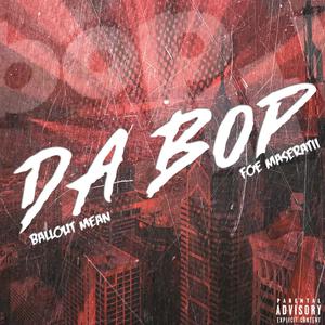 Da Bop (feat. Foe Maseratii) [Explicit]