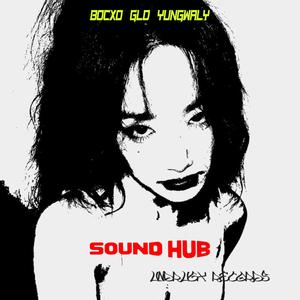 SOUND HUB (feat. GLD, YUNGWALY & BOCXO) (Explicit)