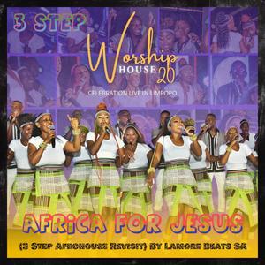 Worship House _ Africa For Jesus (3Step Revisit)