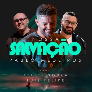 Nossa Salvação(feat. Luiz Felipe & Felipe Souza)