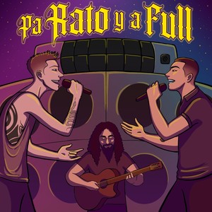 Pa' Rato y a Full(feat. Maxi Rial & Ariel Ranieri)